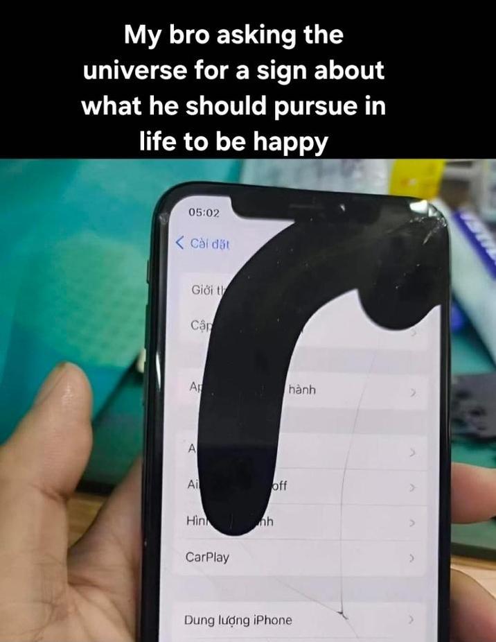 My bro asking the universe for a sign about what he should pursue in life to be happy 05:02 ( Cài đặt Giới t Cập Ap hành 511 A > Ai off > Hin h CarPlay Dung lượng iPhone ^