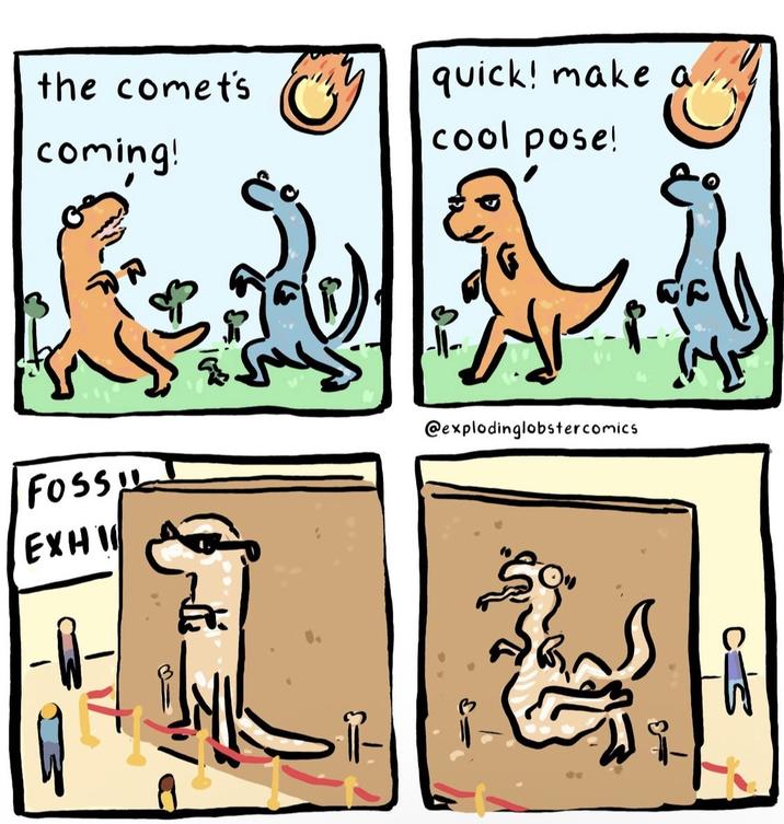 the comet's coming! quick! make a cool pose! FOSSIL EXHI - @explodinglobstercomics CC