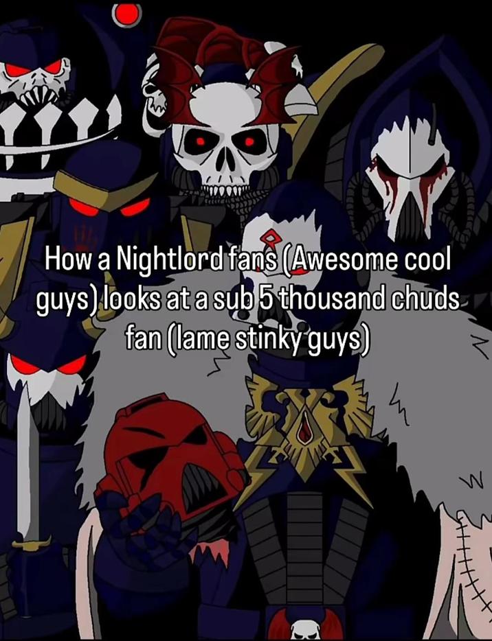 How a Nightlord fans (Awesome cool guys) looks at a sub 5 thousand chuds fan (lame stinky guys) W