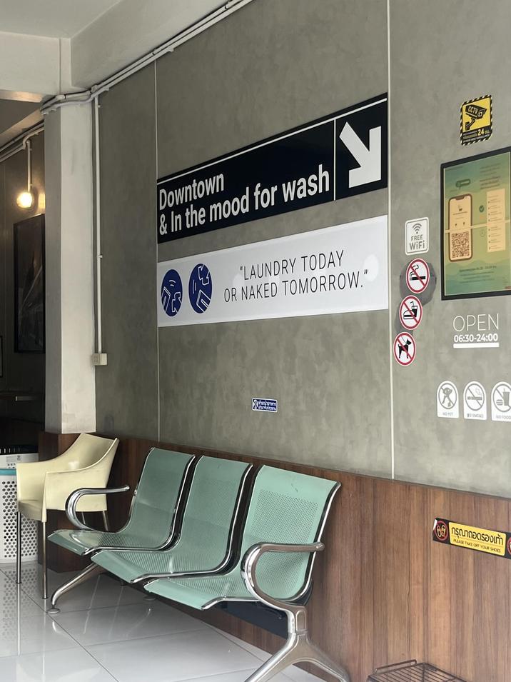 Downtown &In the mood for wash 'LAUNDRY TODAY OR NAKED TOMORROW." FREE WiFi CCTV 24 OPEN 06:30-24:00 290 NOPET BO SMOKE NO FOOD ← กรุณาถอดรองเท้า PLEASE TAKE OFF YOUR SHOES