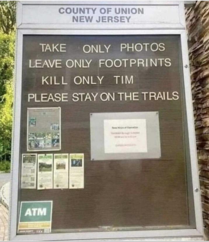 COUNTY OF UNION NEW JERSEY TAKE ONLY PHOTOS LEAVE ONLY FOOTPRINTS KILL ONLY TIM PLEASE STAY ON THE TRAILS ATM