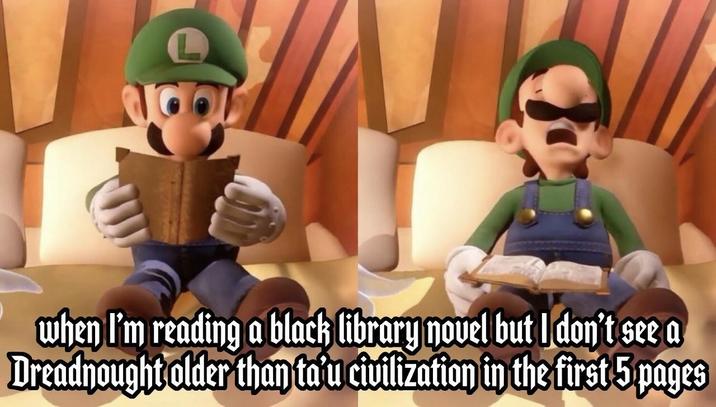 when I'm reading a black library novel but I don't see a Dreadnought older than ta'u civilization in the first 5 pages