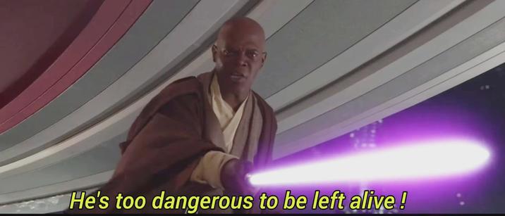 He's too dangerous to be left alive!