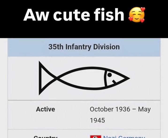 Aw cute fish 35th Infantry Division Active October 1936 - May 1945 Country a Nozi Cormony
