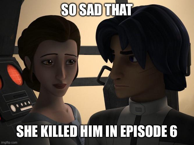 SO SAD THAT imgflip.com SHE KILLED HIM IN EPISODE 6