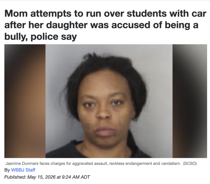 Mom attempts to run over students with car after her daughter was accused of being a bully, police say Jasmine Dunmars faces charges for aggravated assault, reckless endangerment and vandalism. (SCSO) By WBBJ Staff Published: May 15, 2026 at 9:24 AM ADT