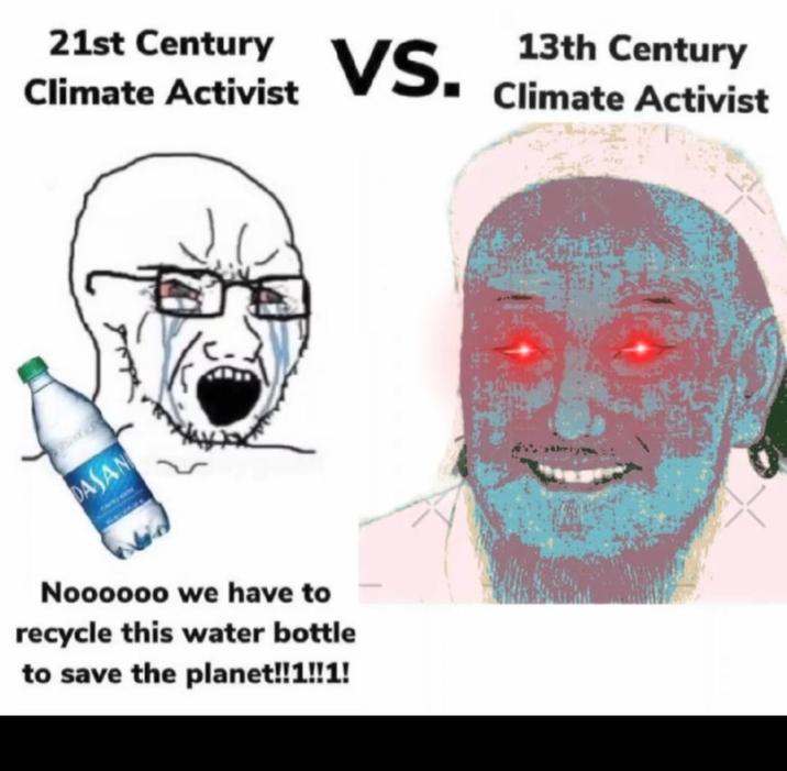 21st Century Climate Activist VS. 13th Century Climate Activist DASAN Noooooo we have to recycle this water bottle to save the planet!!1!!1!