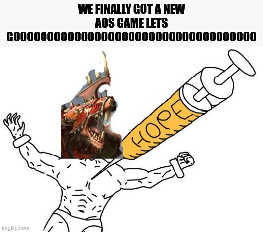 imgflip.com WE FINALLY GOT A NEW AOS GAME LETS 6000000000000000000000000000000000000 HOPEGGO