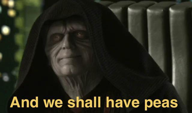 And we shall have peas