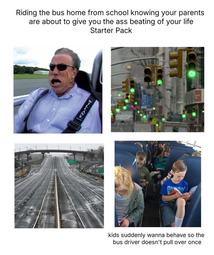 Riding the bus home from school knowing your parents are about to give you the ass beating of your life Starter Pack 65 BILLANA Indiana St Denver West Colo Mills Blvd Jefferson 65 Fairgroun NEXT RIGH CRSIN choco kids suddenly wanna behave so the bus driver doesn't pull over once