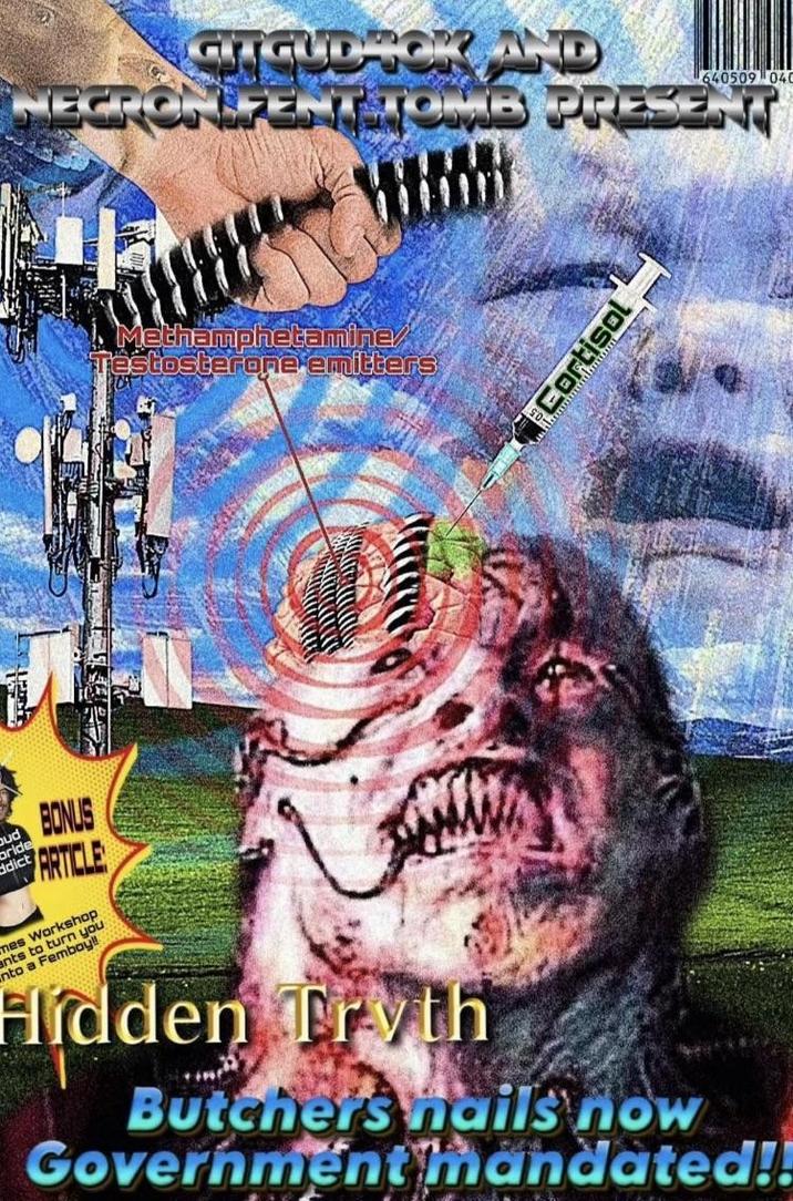 CITCUDHOK AD 640509 040 NECRON FENT TOMB PRESENT Methamphetamine Testosterone emitters Cortisol bud oride ddict BONUS ARTICLE mes Workshop ants to turn you nto a Femboy!! Hidden Tryth Butcher's nails now Government mandated!!