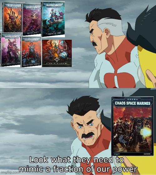 ШАВНАННЯ WARHAMMER WARHAWNER MEM LUNET COMMER DUSD SOMS EGיזי יניי\ CHAOS SPACE MARINES Look what they need to mimic a fraction of our power