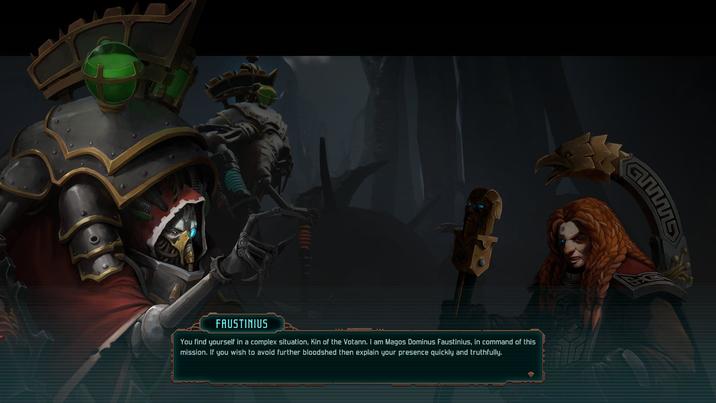 FAUSTINIUS You find yourself in a complex situation, Kin of the Votann. I am Magos Dominus Faustinius, in command of this mission. If you wish to avoid further bloodshed then explain your presence quickly and truthfully.