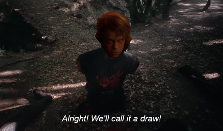 Alright! We'll call it a draw!