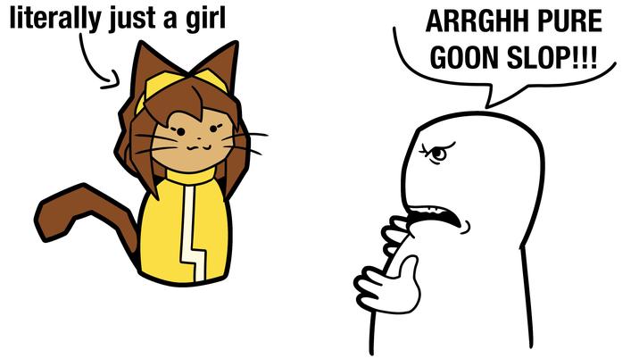 literally just a girl ARRGHH PURE GOON SLOP!!!