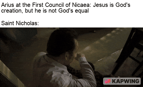 Arius at the First Council of Nicaea: Jesus is God's creation, but he is not God's equal Saint Nicholas: KAPWING