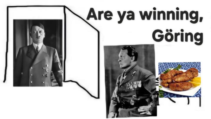 Are ya winning, Göring VII A D