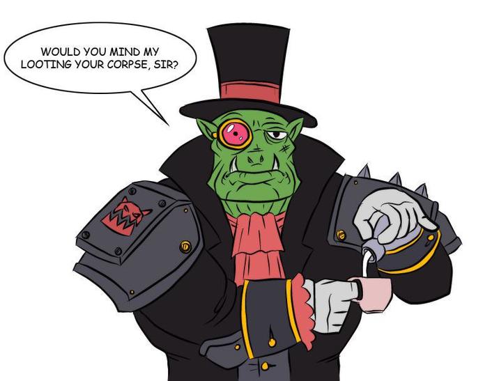WOULD YOU MIND MY LOOTING YOUR CORPSE, SIR?
