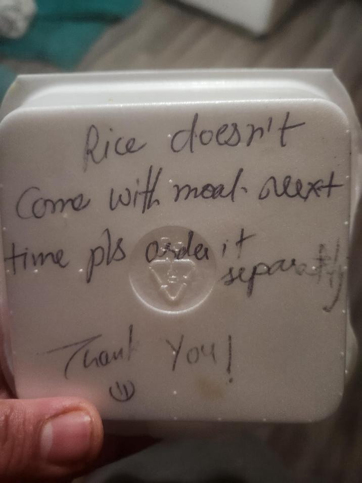 Rice doesn't Come with meal. alext time pls asda it Thank You! separtiy E
