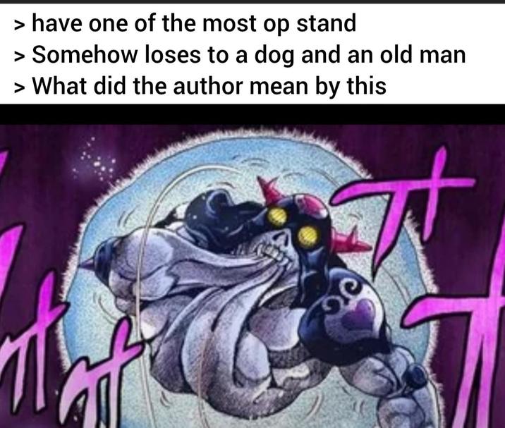 > have one of the most op stand > Somehow loses to a dog and an old man > What did the author mean by this