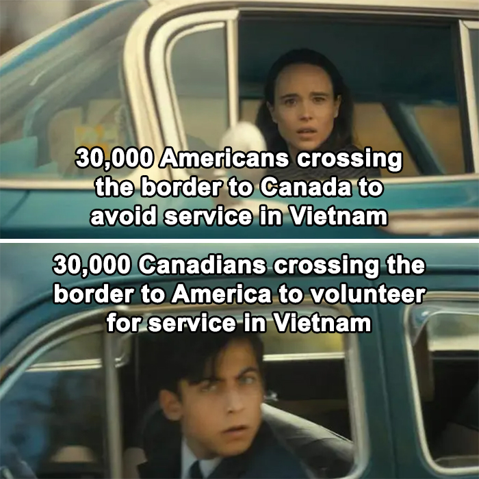30,000 Americans crossing the border to Canada to avoid service in Vietnam 30,000 Canadians crossing the border to America to volunteer for service in Vietnam