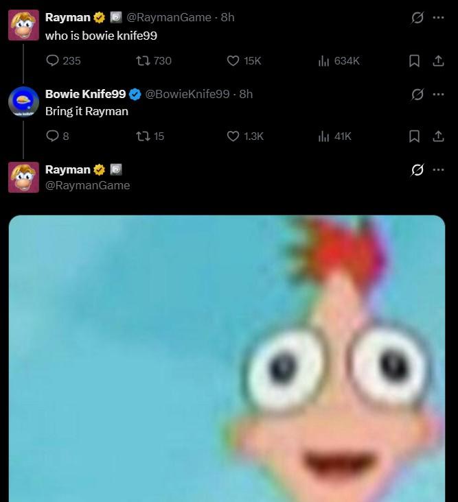 Rayman @RaymanGame - 8h who is bowie knife99 15K ili 634K @BowieKnife99-8h 235 730 Bowie Knife99 Bring it Rayman 8 t15 Rayman @RaymanGame 1.3K ill 41K Q 1 Q