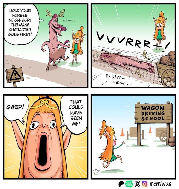 HOLD YOUR HORSES, NEIGH-BOR! THE MANE CHARACTER GOES FIRST! NEIGHEHE~ THAT GASP! COULD V V V R R R PFFRRTT NEIGH~! WAGON HAVE BEEN ME! DRIVING SCHOOL WEB Xmerrivius TOON