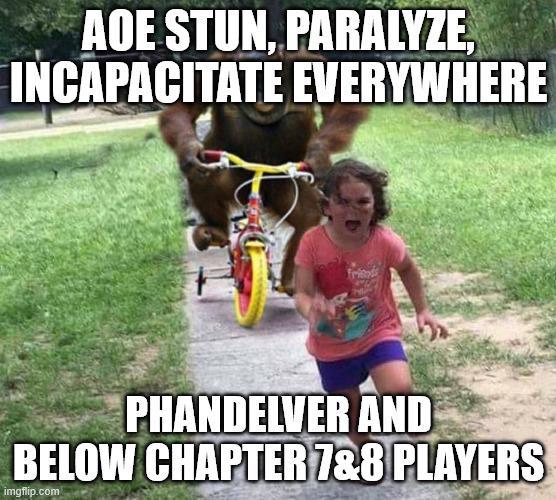 AOE STUN, PARALYZE, INCAPACITATE EVERYWHERE friends PHANDELVER AND BELOW CHAPTER 7&8 PLAYERS imgflip.com