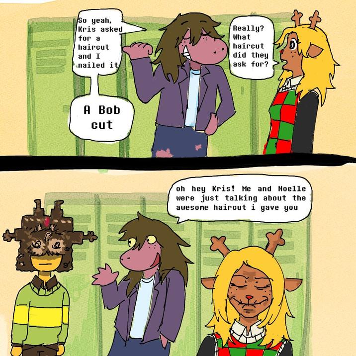 So yeah, Kris asked for a haircut and I nailed it Really? What haircut did they ask for? A Bob cut oh hey Kris! Me and Noelle were just talking about the awesome haircut i gave you