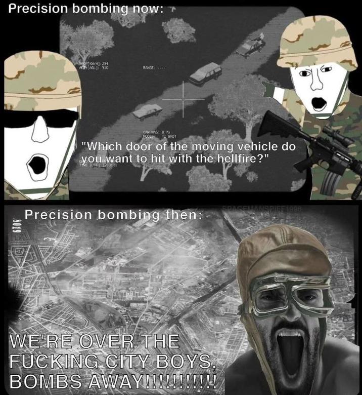 Precision bombing now: + .8019 o/H]: 234 [AGL 310 RANGE CAM MAG: 8.7x MODE TI WHOT "Which door of the moving vehicle do you want to hit with the hellfire?" TIME UTC | 12:01 01 Precision bombing then: SPAGEMANSPIFF 1998 WE'RE OVER THE F------ CITY BOYS, BOMBS AWAY!!!!!!!!!!!