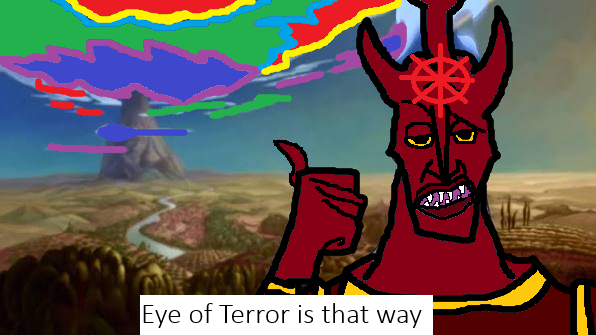 Eye of Terror is that way