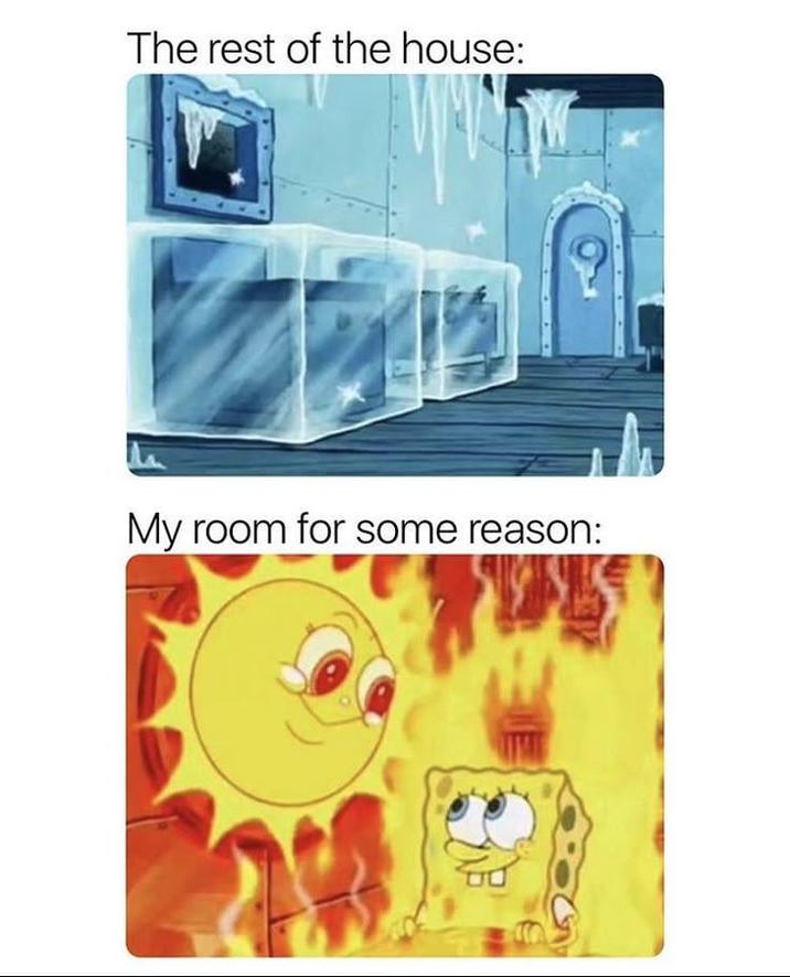 The rest of the house: My room for some reason: