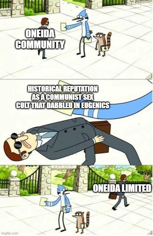 imgflip.com ONEIDA COMMUNITY HISTORICAL REPUTATION AS A COMMUNIST SEX CULT THAT DABBLED IN EUGENICS UDU DOU ONEIDA LIMITED