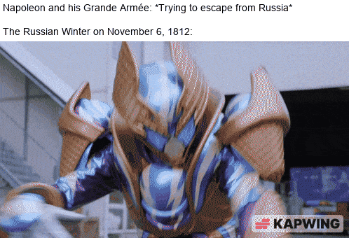 Napoleon and his Grande Armée: *Trying to escape from Russia* The Russian Winter on November 6, 1812: KAPWING
