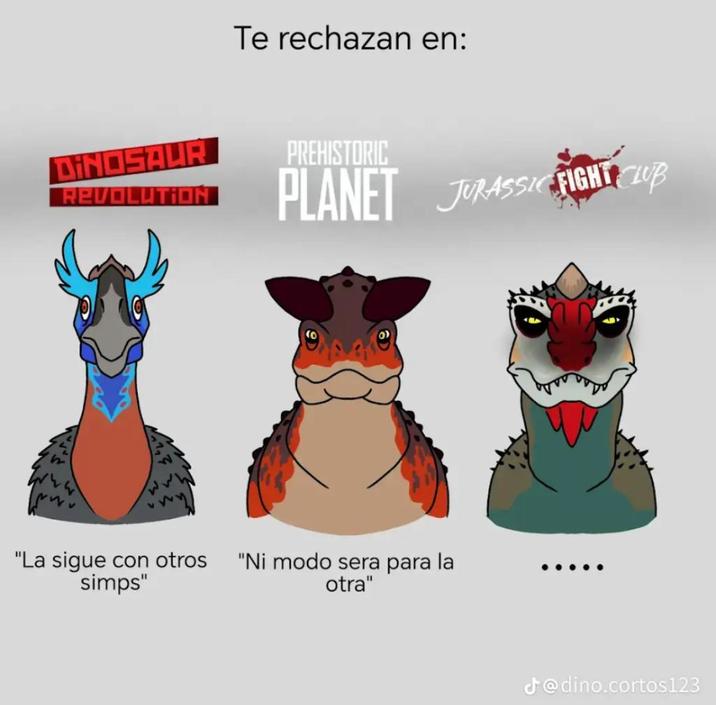 Te rechazan en: DINOSAUR PREHISTORIC REVOLUTION PLANET JURASSIC HIGH B CLUB "La sigue con otros "Ni modo sera para la simps" otra" @dino.cortos123