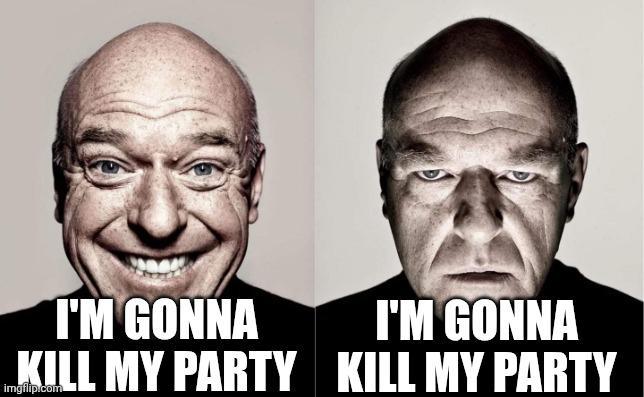 I'M GONNA KILL MY PARTY imgflip.com I'M GONNA KILL MY PARTY