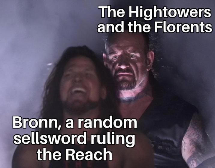 The Hightowers and the Florents Bronn, a random sellsword ruling the Reach