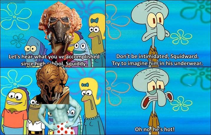 spongy-moments Let's hear what you ve accomplished since high school, Squiddy. Don't be intimidated, Squidward. Try to imagine him in his underwear. C Oh no, he's hot!