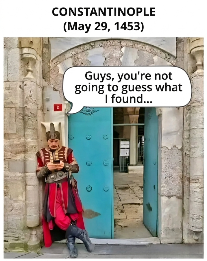 CONSTANTINOPLE (May 29, 1453) 2 Guys, you're not going to guess what I found...