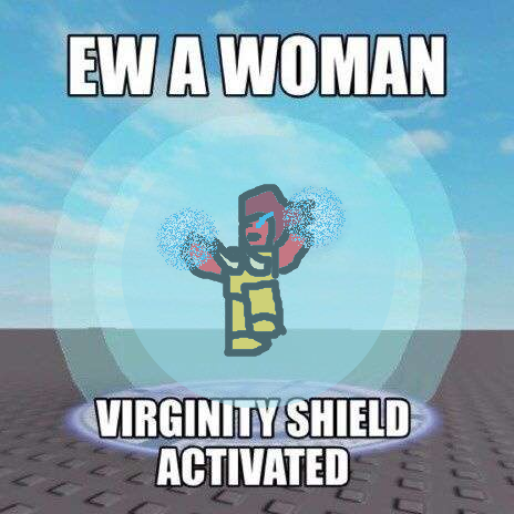 EW A WOMAN VIRGINITY SHIELD ACTIVATED www