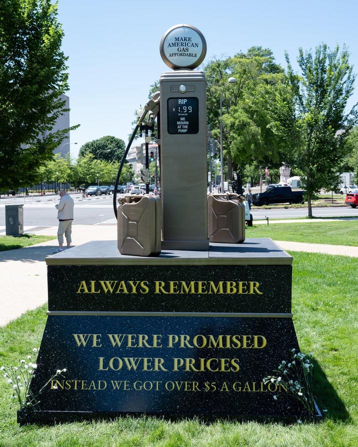 MAKE AMERICAN GAS AFFORDABLE RIP $ 1.99 PERSALLON WE MOURN AT THE PUMP ALWAYS REMEMBER WE WERE PROMISED LOWER PRICES INSTEAD WE GOT OVER $5 A GALLON
