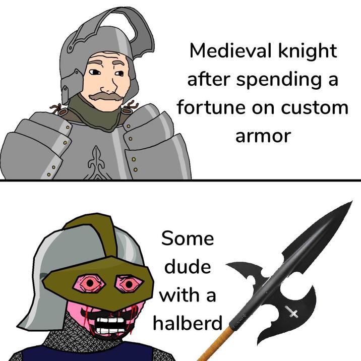 0 ° о Medieval knight after spending a fortune on custom armor Some dude with a halberd