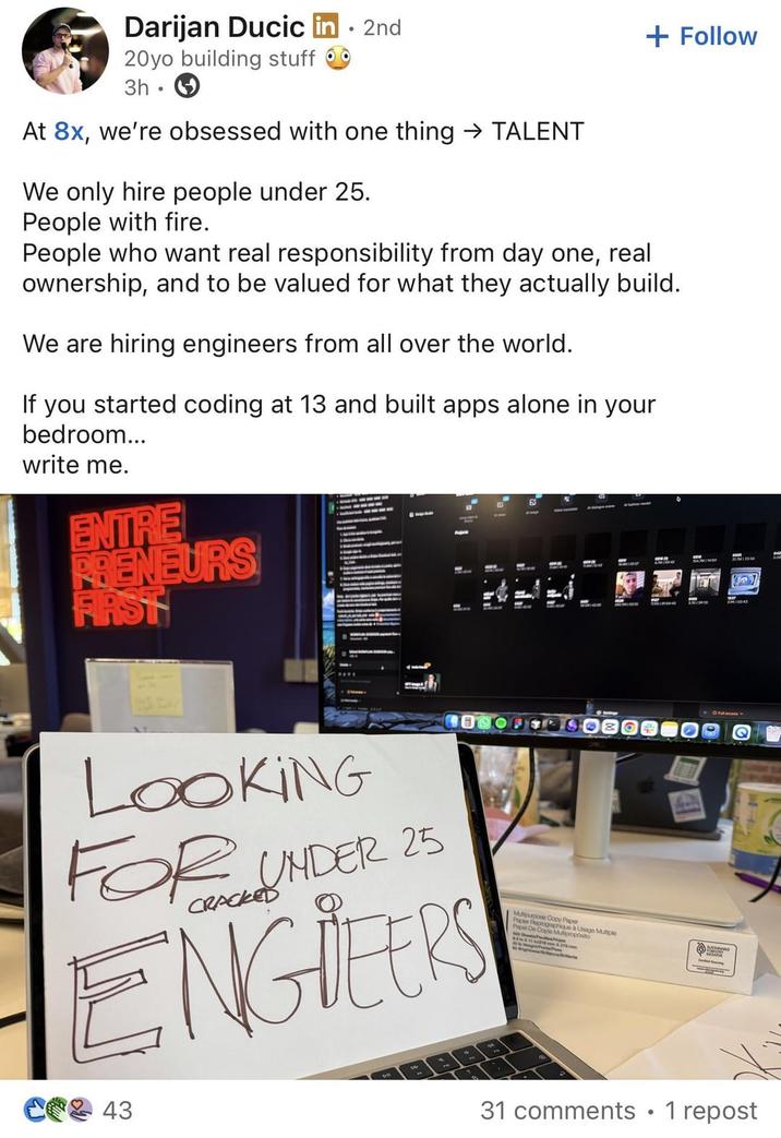 Darijan Ducic in. 2nd 20yo building stuff 3h. At 8x, we're obsessed with one thing → TALENT We only hire people under 25. People with fire. real + Follow People who want real responsibility from day one, ownership, and to be valued for what they actually build. We are hiring engineers from all over the world. If you started coding at 13 and built apps alone in your bedroom... write me. ENTRE PRENEURS FAST EXITY OF 10 313554 LOOKING FOR UNDER 25 CRACKED ENGLEERS C 43 Mutipurpose Copy Paper Papier F or Reprographique à Usage Multiple Papel De Copia Mutpropósito 31 comments 1 repost