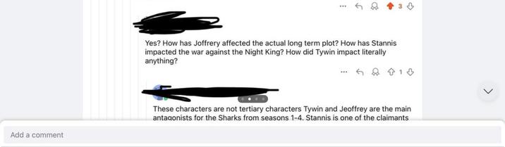 Add a comment Yes? How has Joffrery affected the actual long term plot? How has Stannis impacted the war against the Night King? How did Tywin impact literally anything? 3 These characters are not tertiary characters Tywin and Jeoffrey are the main antagonists for the Sharks from seasons 1-4. Stannis is one of the claimants
