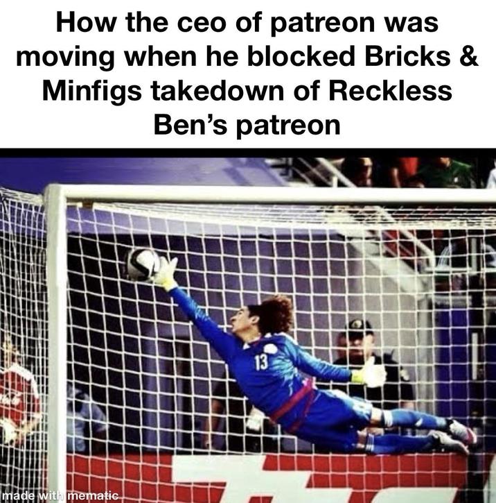 How the ceo of patreon was moving when he blocked Bricks & Minfigs takedown of Reckless Ben's patreon made with mematic 13