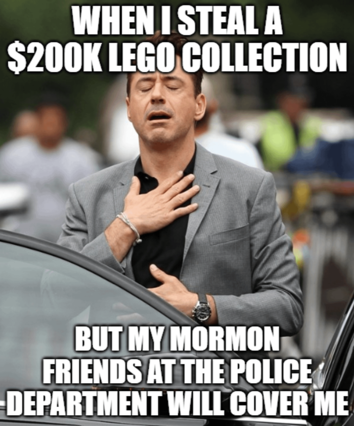 WHEN I STEAL A $200K LEGO COLLECTION BUT MY MORMON FRIENDS AT THE POLICE DEPARTMENT WILL COVER ME