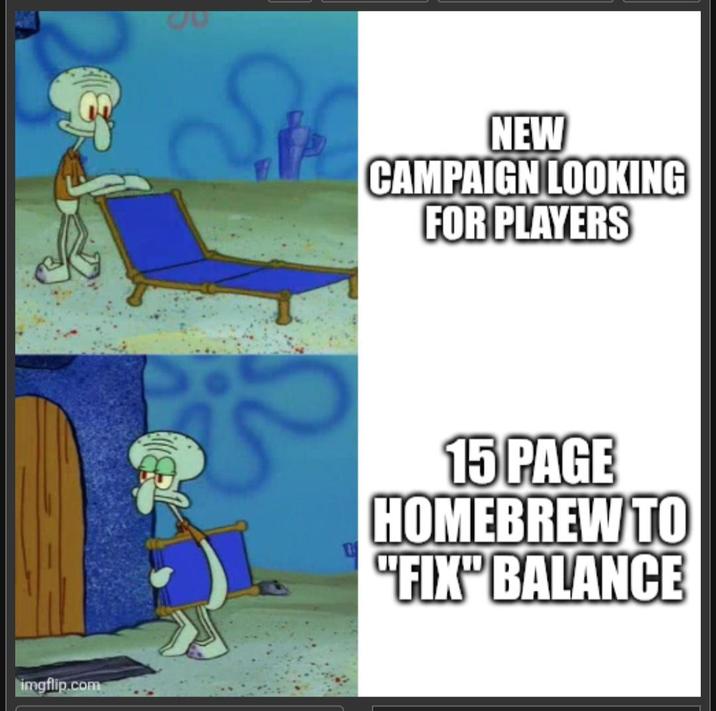 imgflip.com NEW CAMPAIGN LOOKING FOR PLAYERS 15 PAGE HOMEBREW TO "FIX" BALANCE