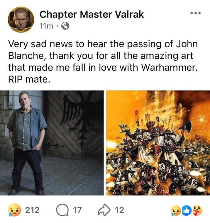 Chapter Master Valrak 11m Very sad news to hear the passing of John Blanche, thank you for all the amazing art that made me fall in love with Warhammer. RIP mate. 212 Q17 12