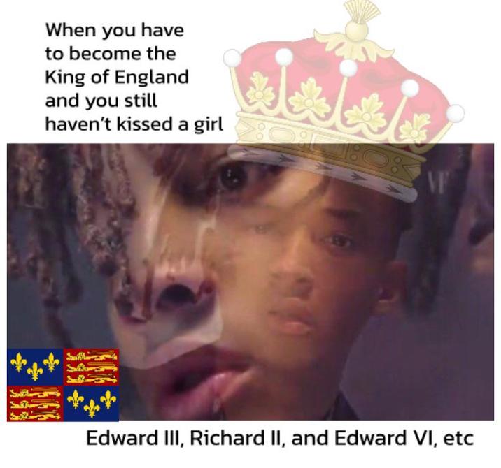 When you have to become the King of England and you still haven't kissed a girl VF Edward III, Richard II, and Edward VI, etc