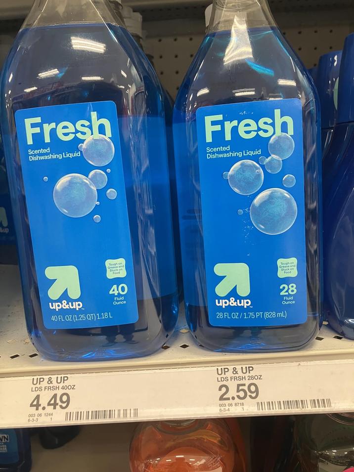 WN 22 Sup Fresh Scented Dishwashing Liquid Fresh Scented Dishwashing Liquid Tough on Grease and Stuck on Food up&up 40 FL OZ (1.25 QT) 1.18 L 40 Fluid Ounce UP & UP LDS FRSH 40OZ 4.49 003 06 1244 6-3-3 Tough on Grease and Stuck on Food up&up 28 Fluid Ounce 28 FL OZ/1.75 PT (828 mL) UP & UP LDS FRSH 28OZ 2.59 003 06 8718 6-3-4 1